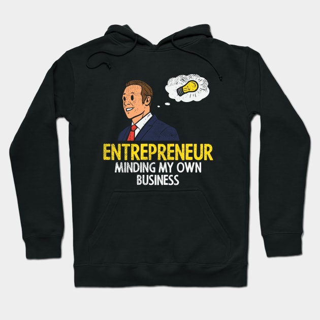 Entrepreneur Minding My Own Business Hoodie by maxdax